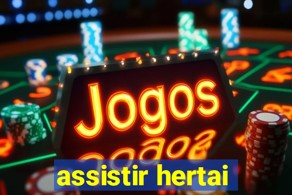 assistir hertai